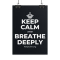 KEEP CALM AND BREATHE DEEPLY Poster (Dark)