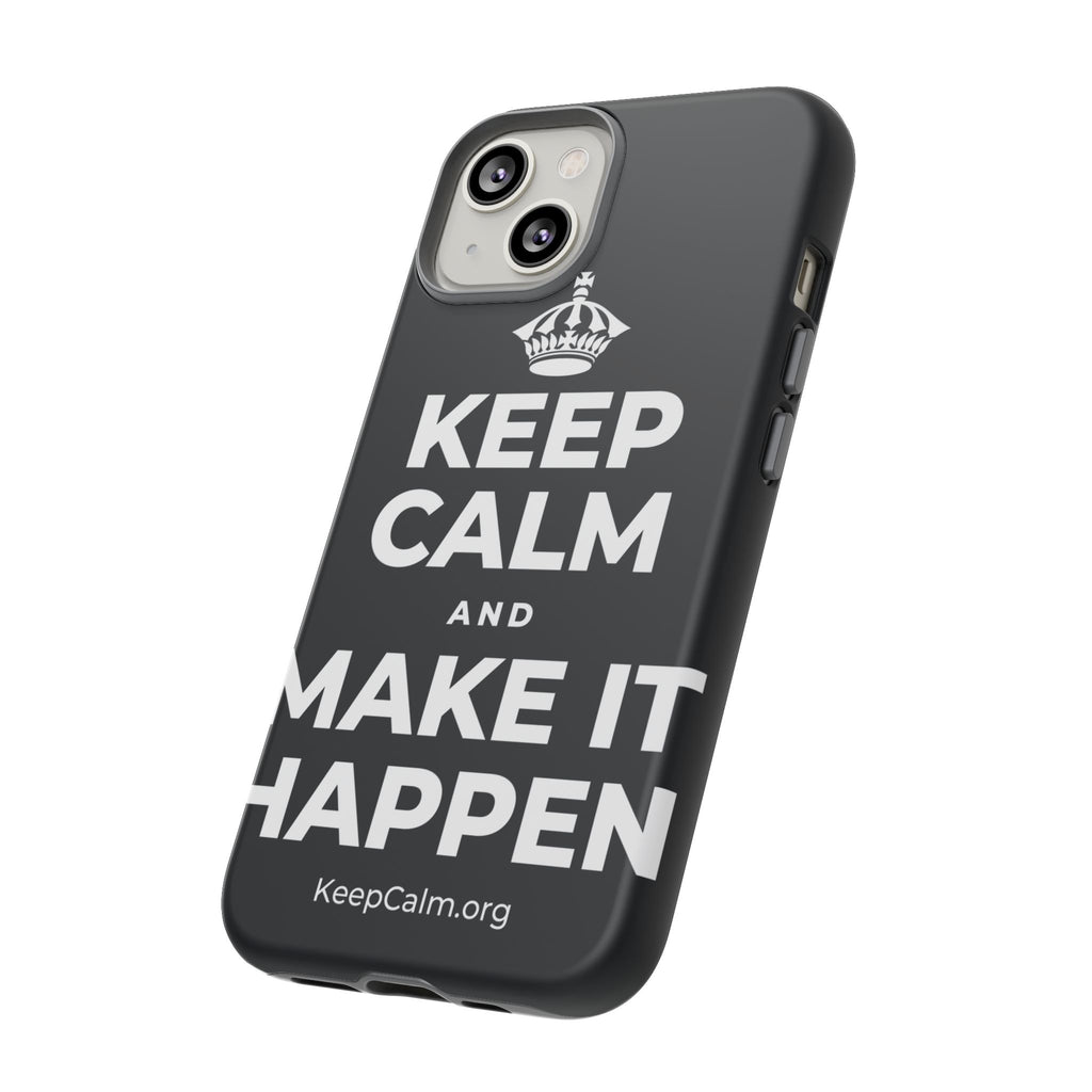 KEEP CALM AND MAKE IT HAPPEN Phone Case (Dark)