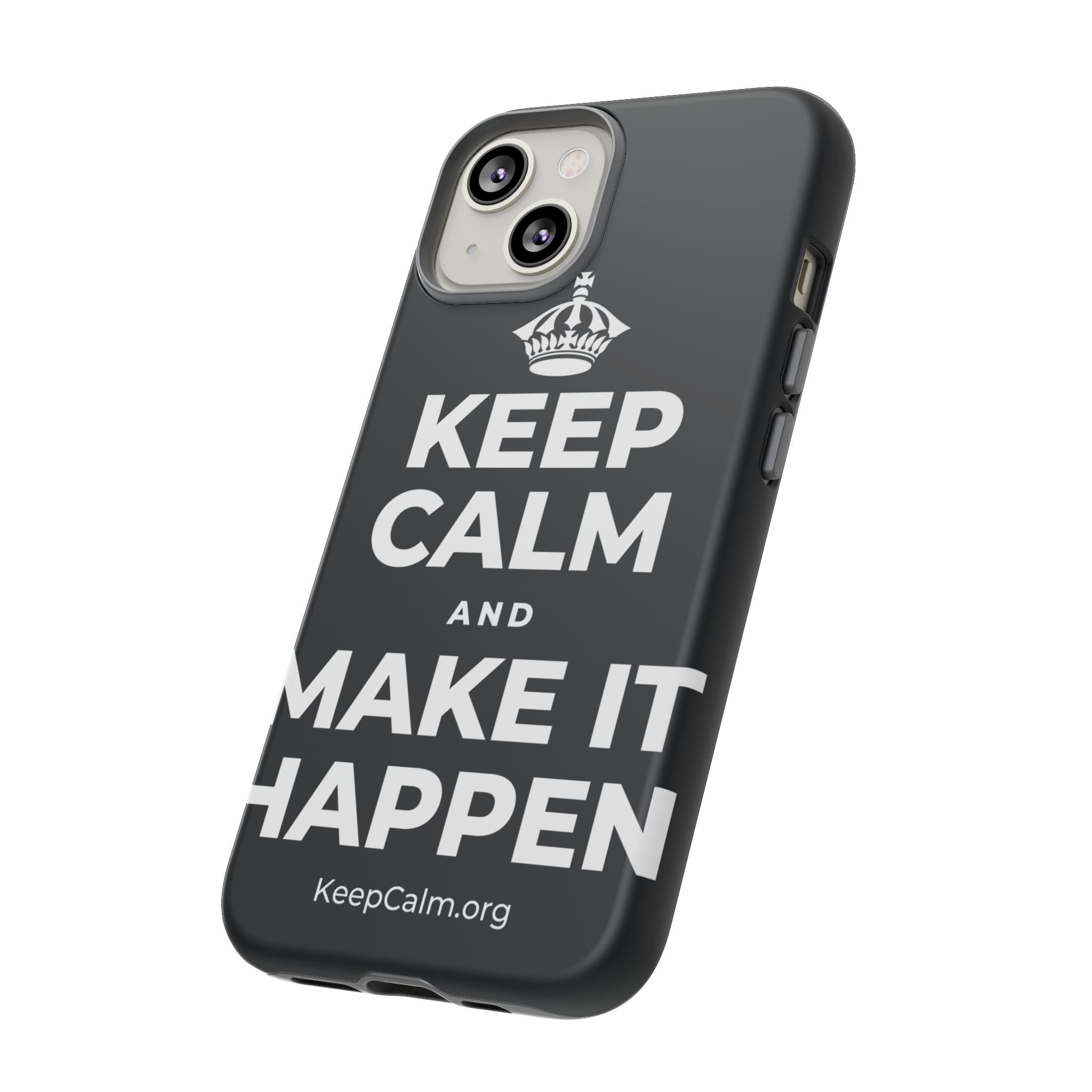 KEEP CALM AND MAKE IT HAPPEN Phone Case (Dark)