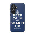 KEEP CALM AND SOAK IT UP Phone Case