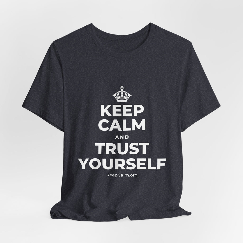 KEEP CALM AND TRUST YOURSELF T-Shirt (White–Asphalt)
