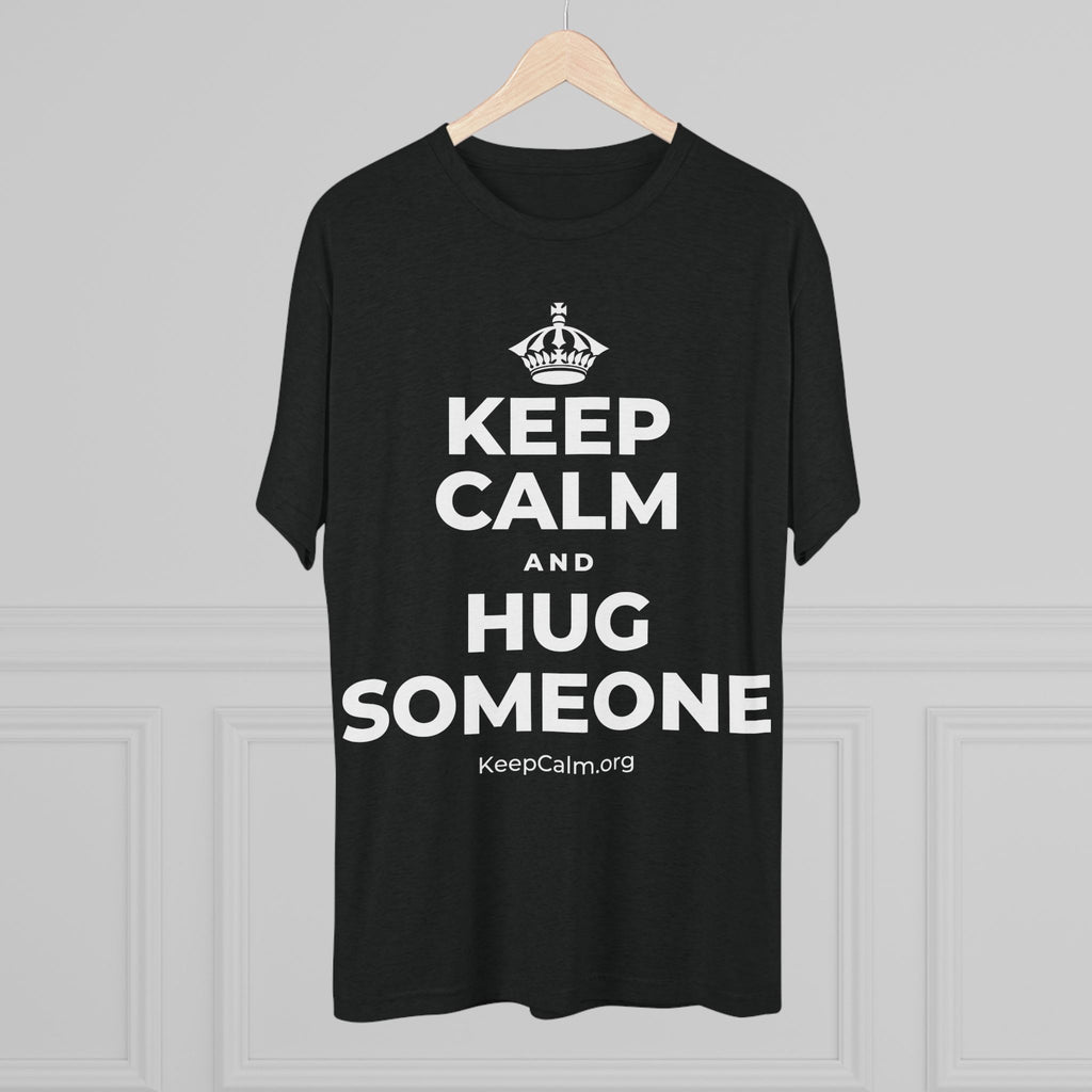KEEP CALM AND HUG SOMEONE Tri-Blend Tee