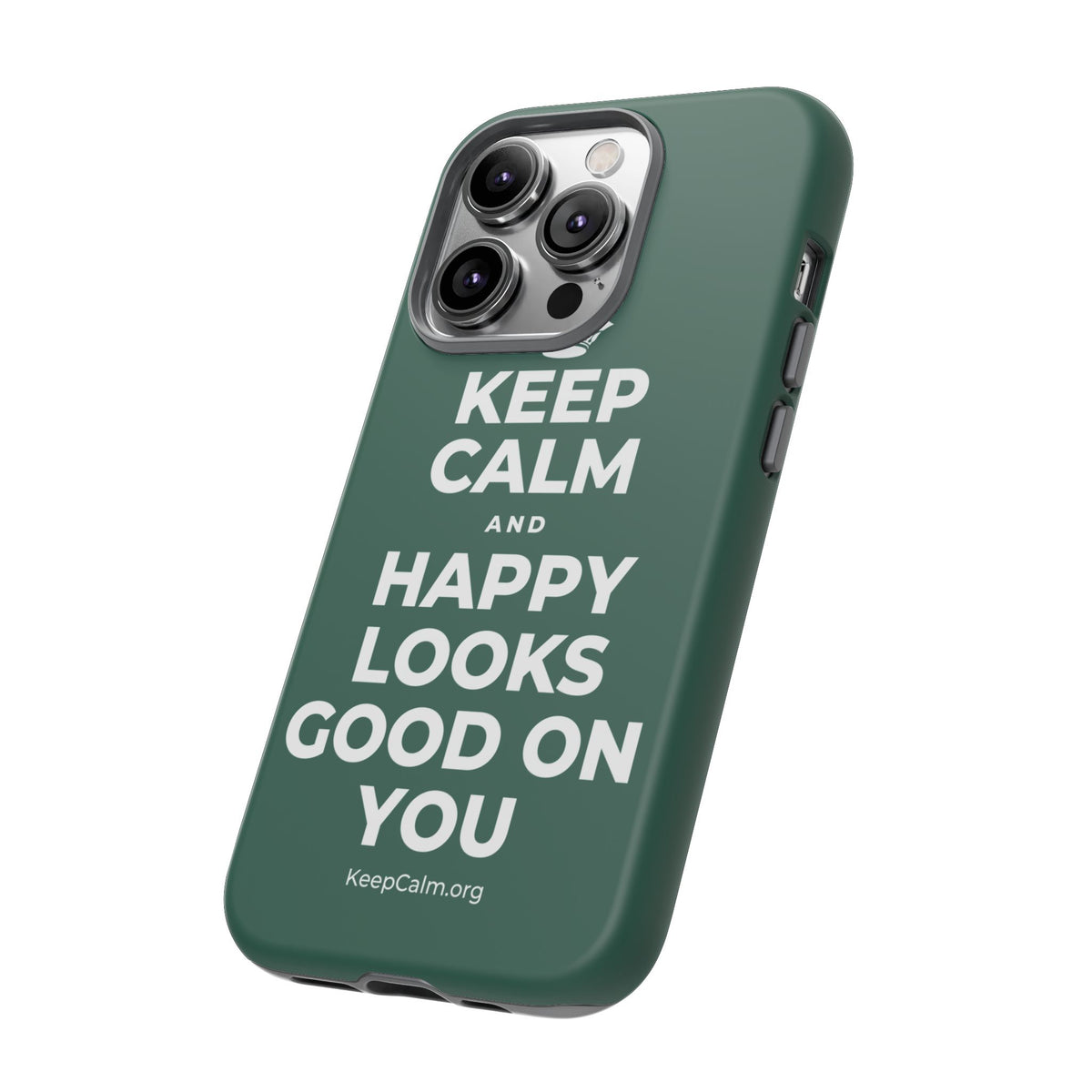 KEEP CALM AND HAPPY LOOKS GOOD ON YOU Phone Case