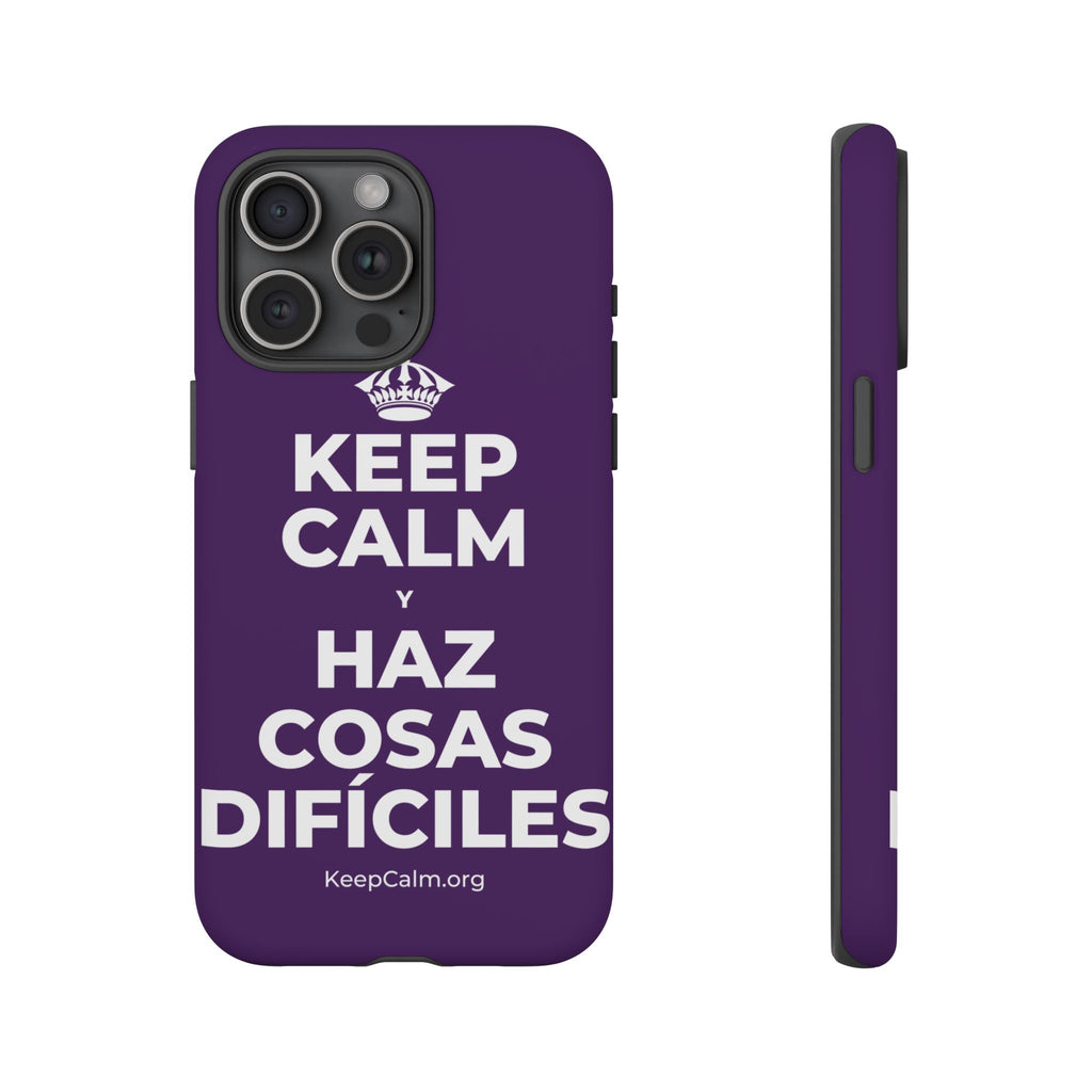 KEEP CALM Y HAZ COSAS DIFÍCILES Phone Case