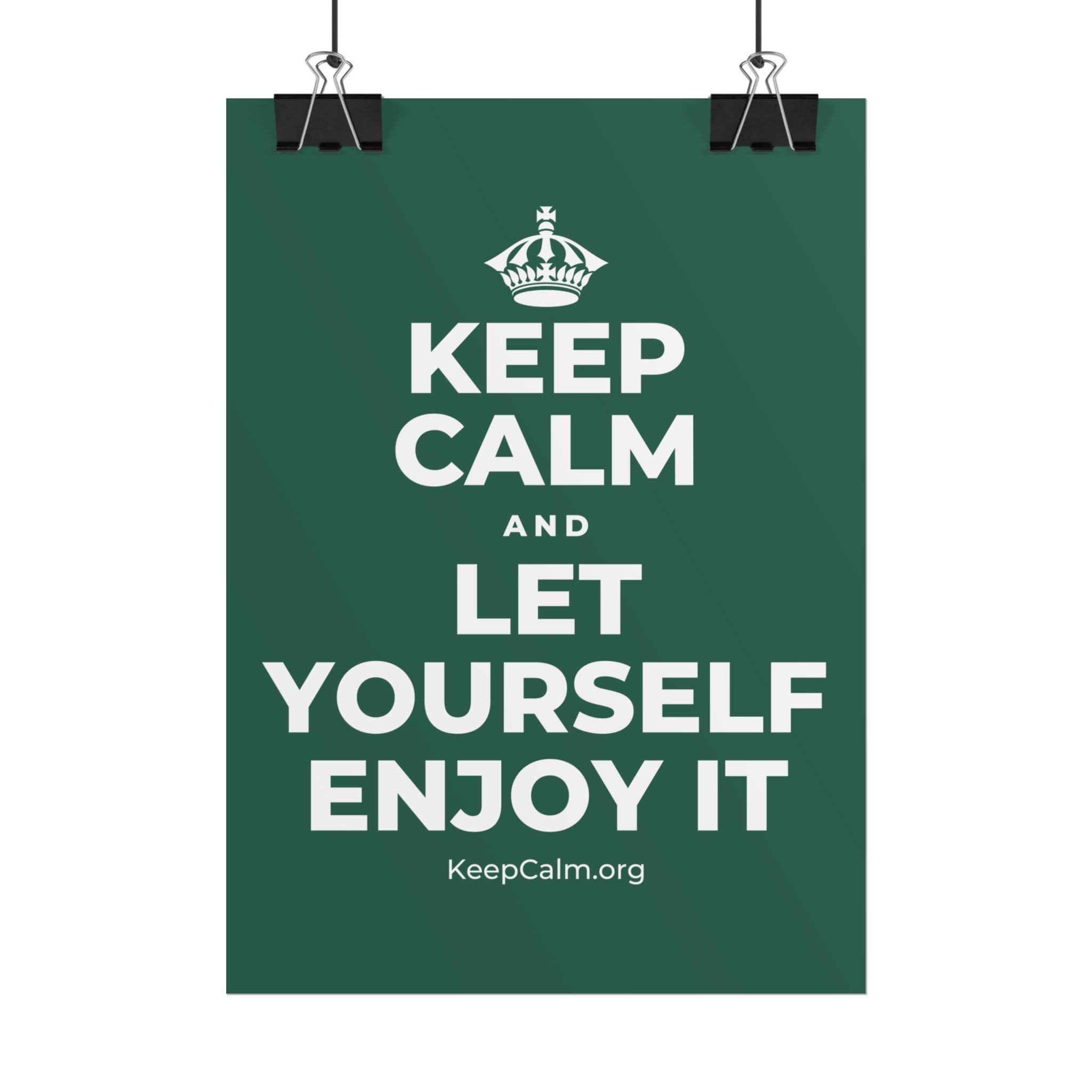 KEEP CALM AND LET YOURSELF ENJOY IT Poster
