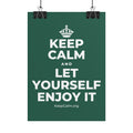 KEEP CALM AND LET YOURSELF ENJOY IT Poster