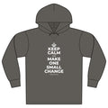 KEEP CALM AND MAKE ONE SMALL CHANGE Organic Hoodie Tee