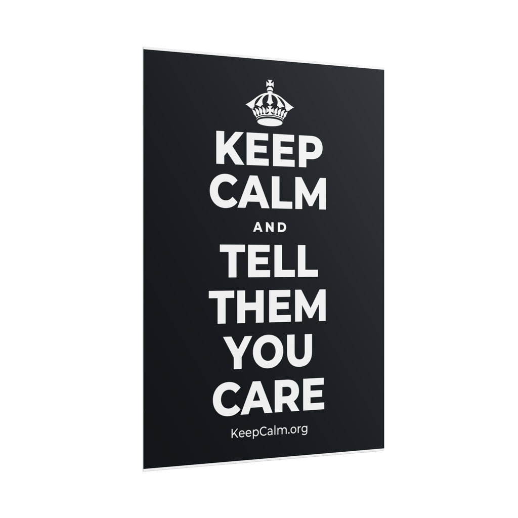 KEEP CALM AND TELL THEM YOU CARE Poster (Dark)