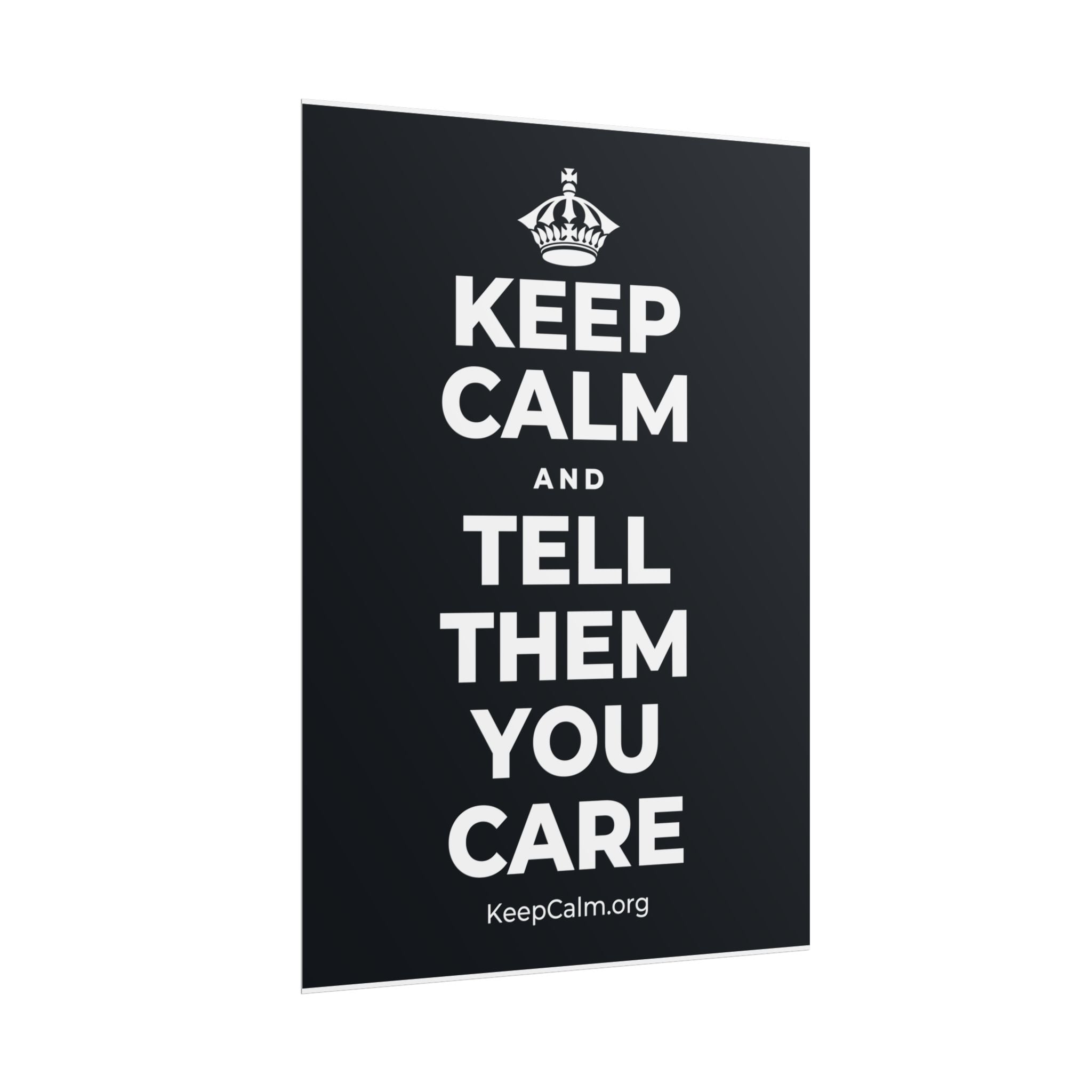 KEEP CALM AND TELL THEM YOU CARE Poster (Dark)