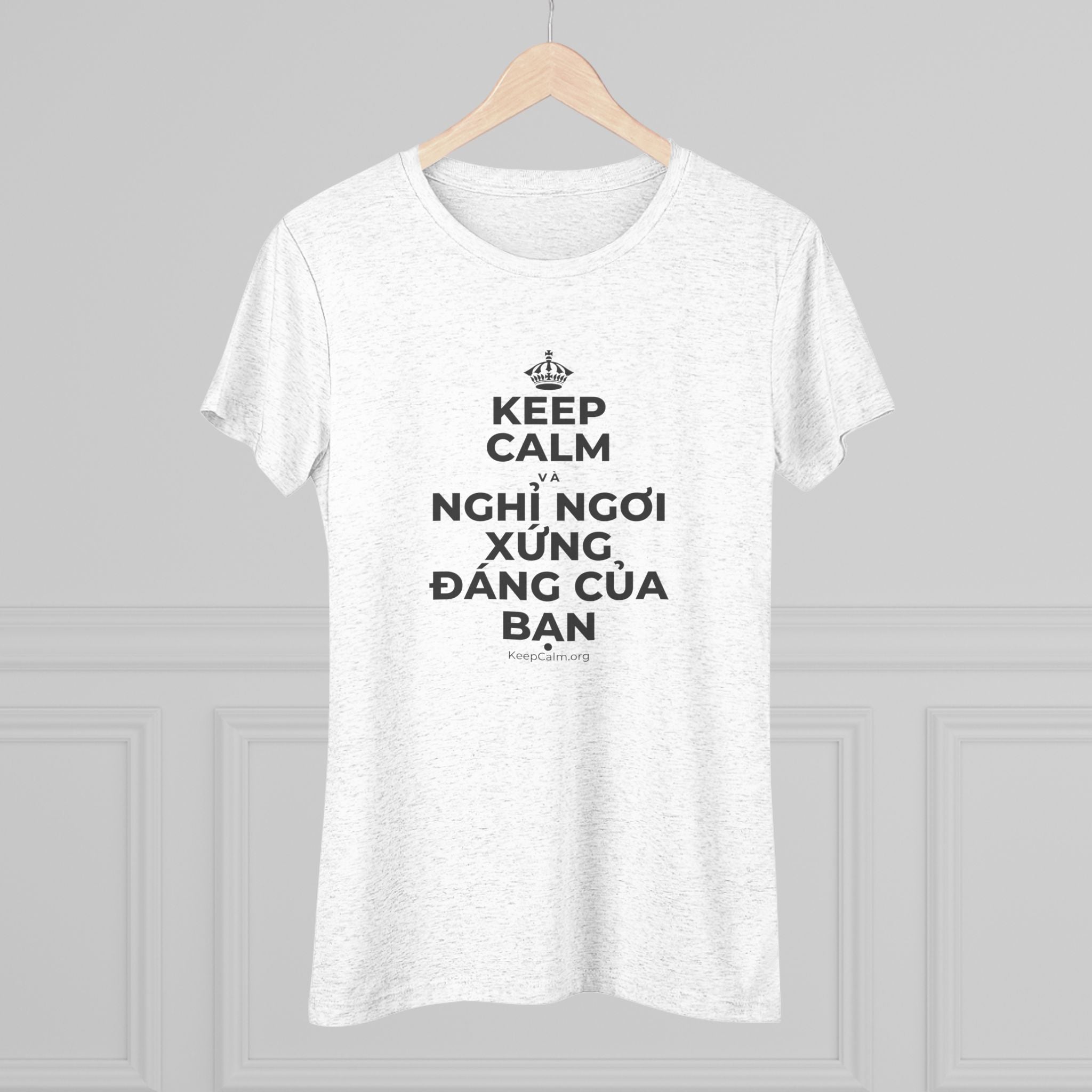 KEEP CALM VÀ NGHỈ NGƠI XỨNG ĐÁNG CỦA BẠN Women's Tri-Blend Tee