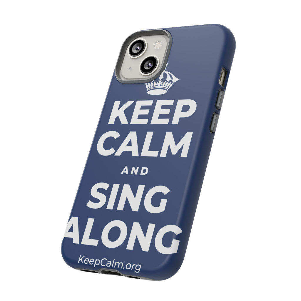 KEEP CALM AND SING ALONG Phone Case
