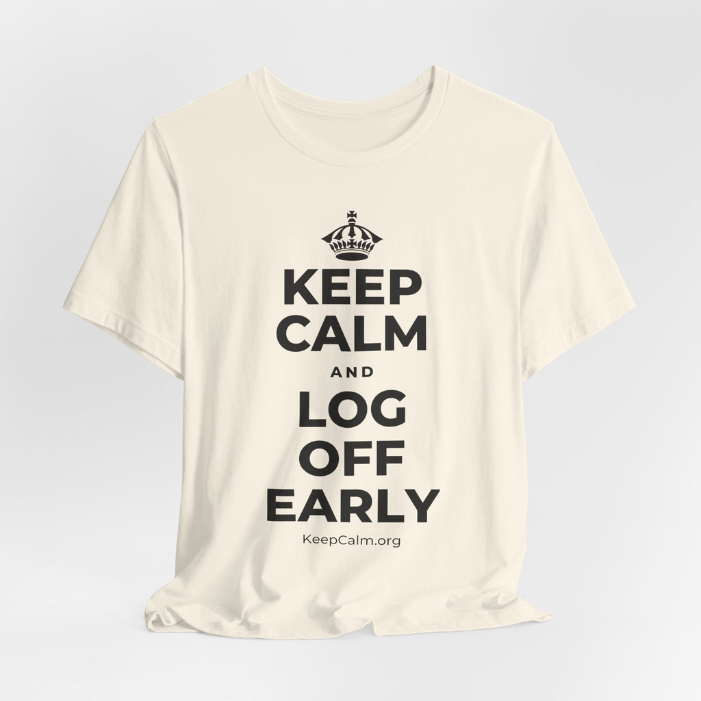 KEEP CALM AND LOG OFF EARLY T-Shirt (White–Asphalt)