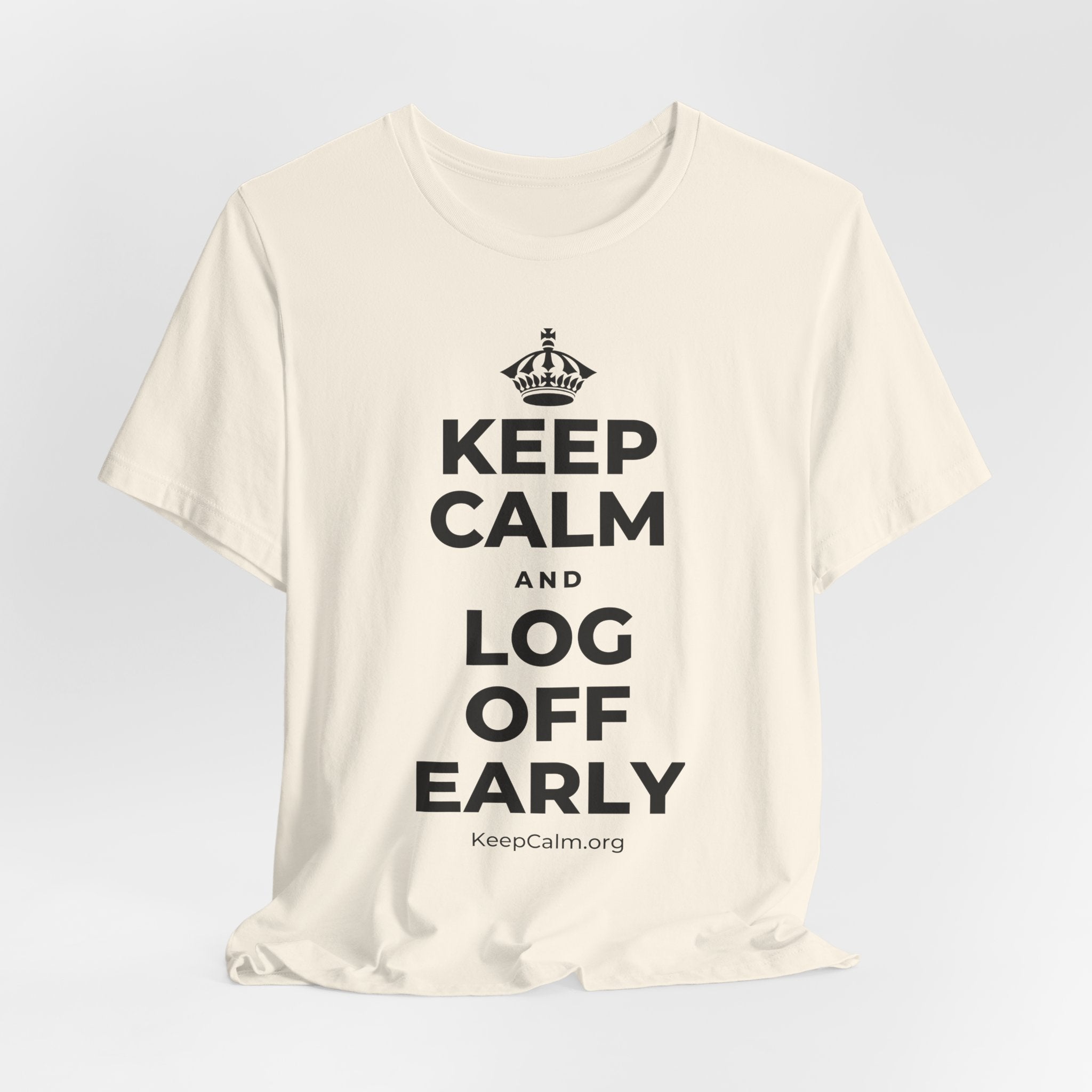 KEEP CALM AND LOG OFF EARLY T-Shirt (White–Asphalt)