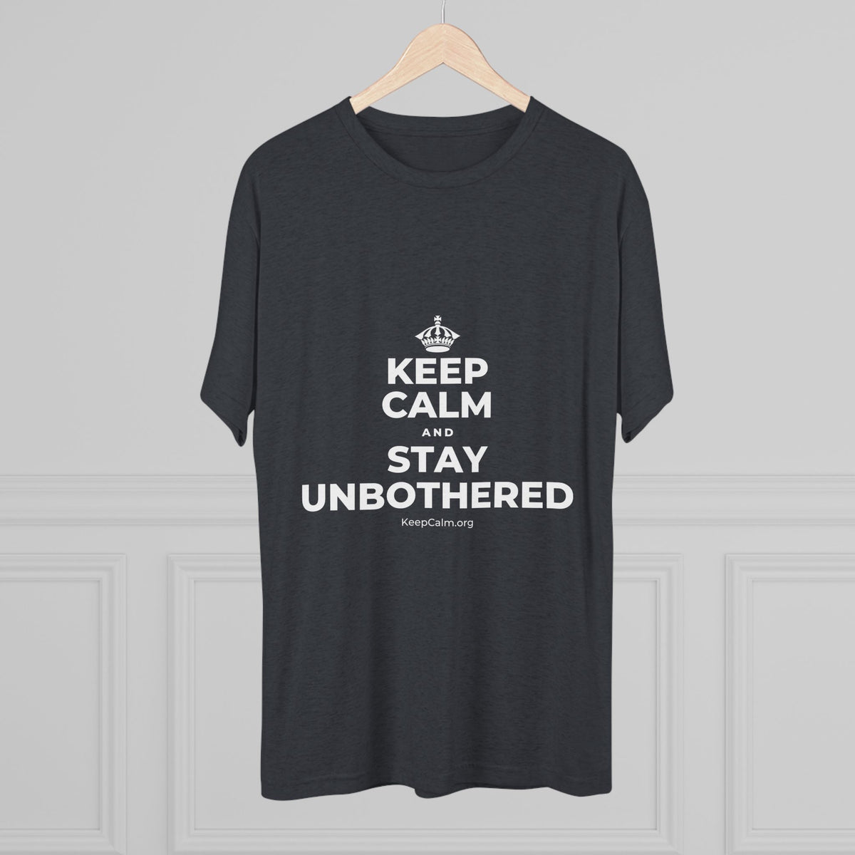 KEEP CALM AND STAY UNBOTHERED Tri-Blend Tee