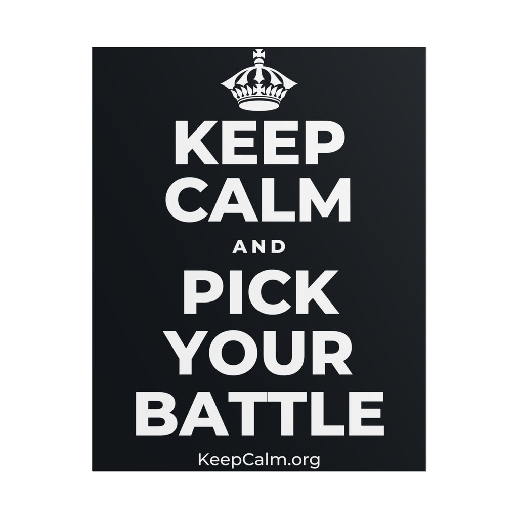 KEEP CALM AND PICK YOUR BATTLE Poster (Dark)