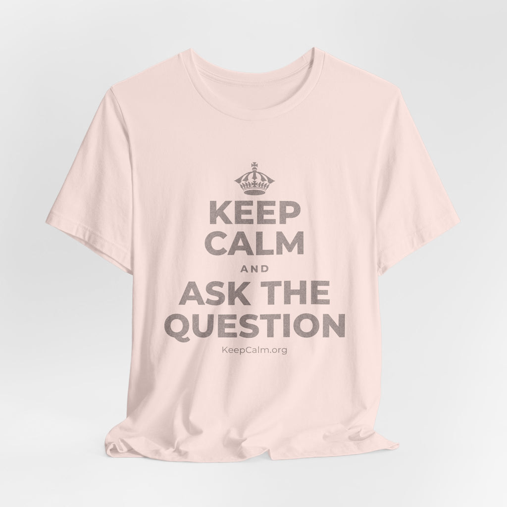 KEEP CALM AND ASK THE QUESTION T-Shirt (Soft Cream–Heather Mauve)
