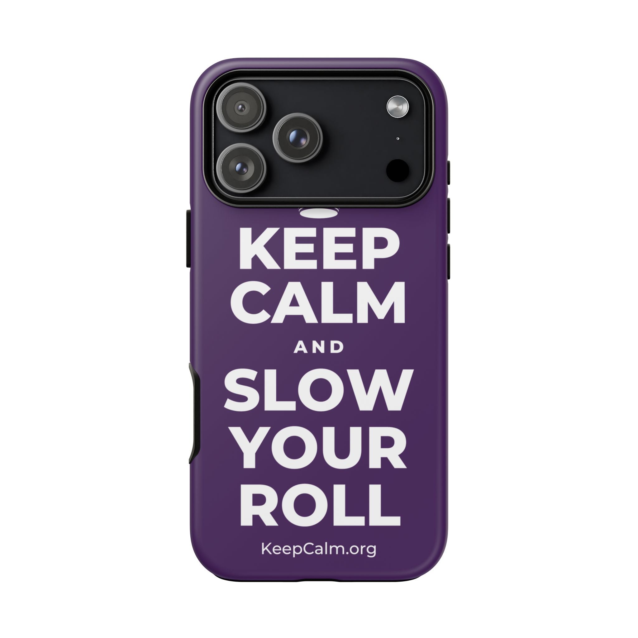 KEEP CALM AND SLOW YOUR ROLL Phone Case