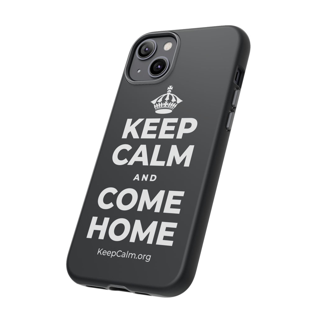 KEEP CALM AND COME HOME Phone Case (Dark)