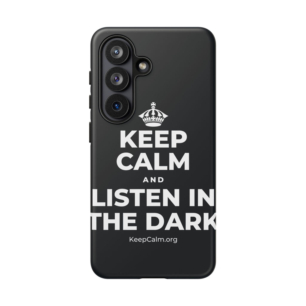 KEEP CALM AND LISTEN IN THE DARK Phone Case (Dark)