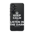 KEEP CALM AND LISTEN IN THE DARK Phone Case (Dark)