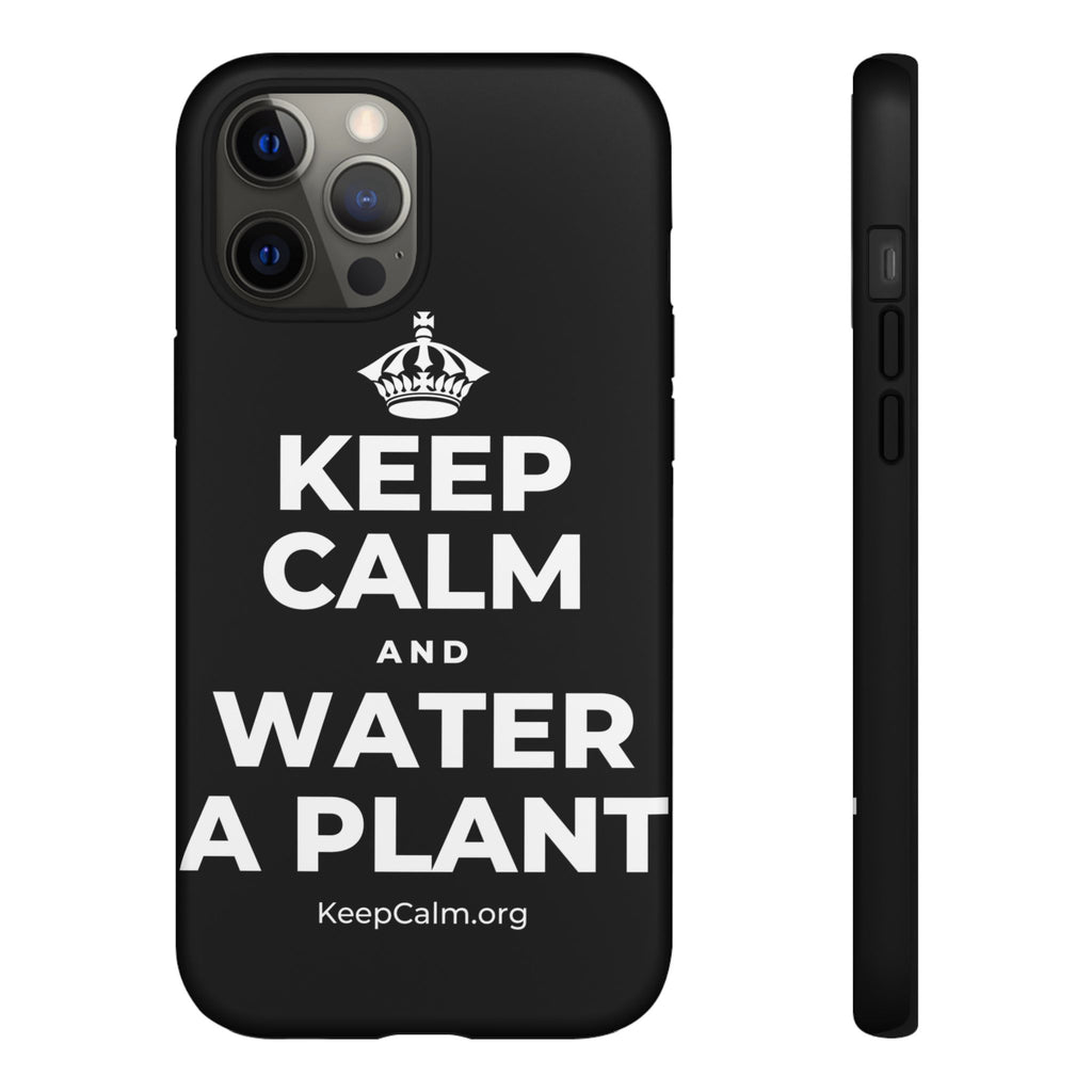 KEEP CALM AND WATER A PLANT Phone Case