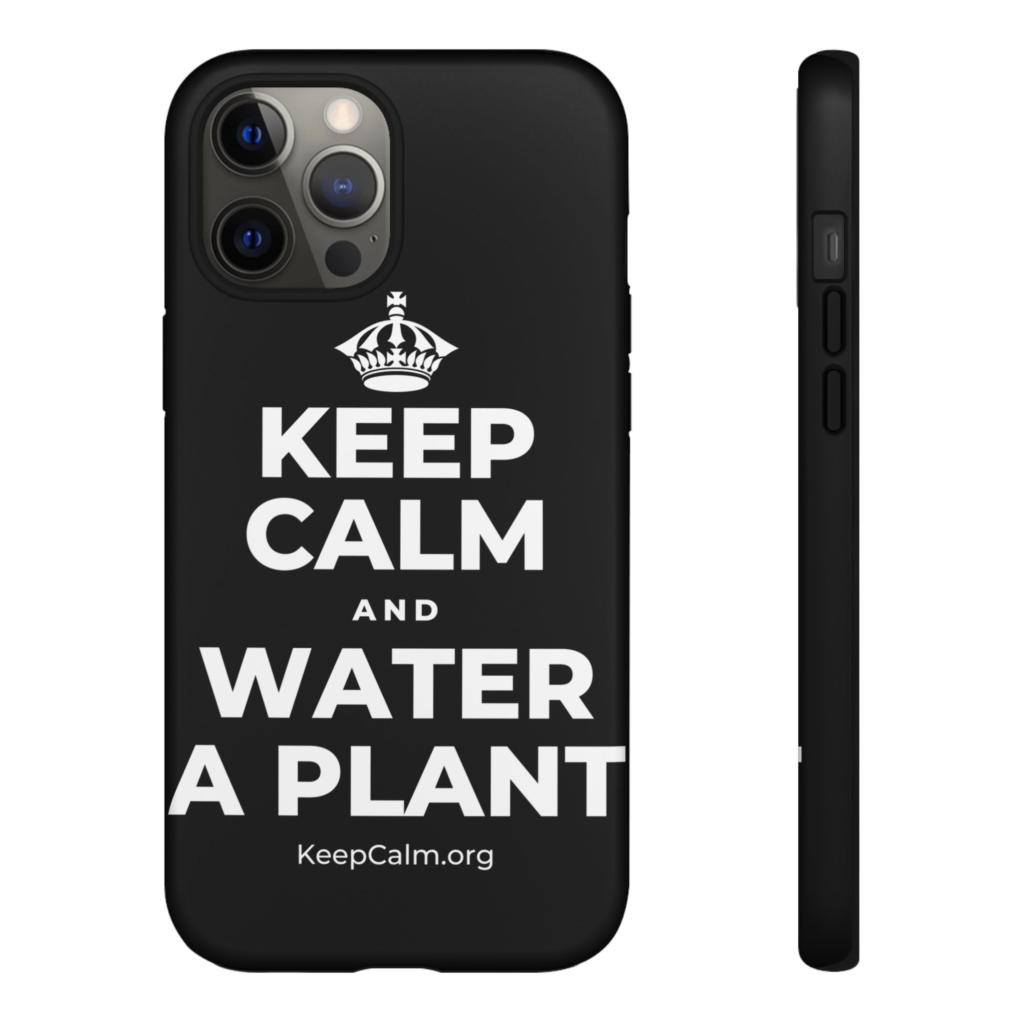 KEEP CALM AND WATER A PLANT Phone Case