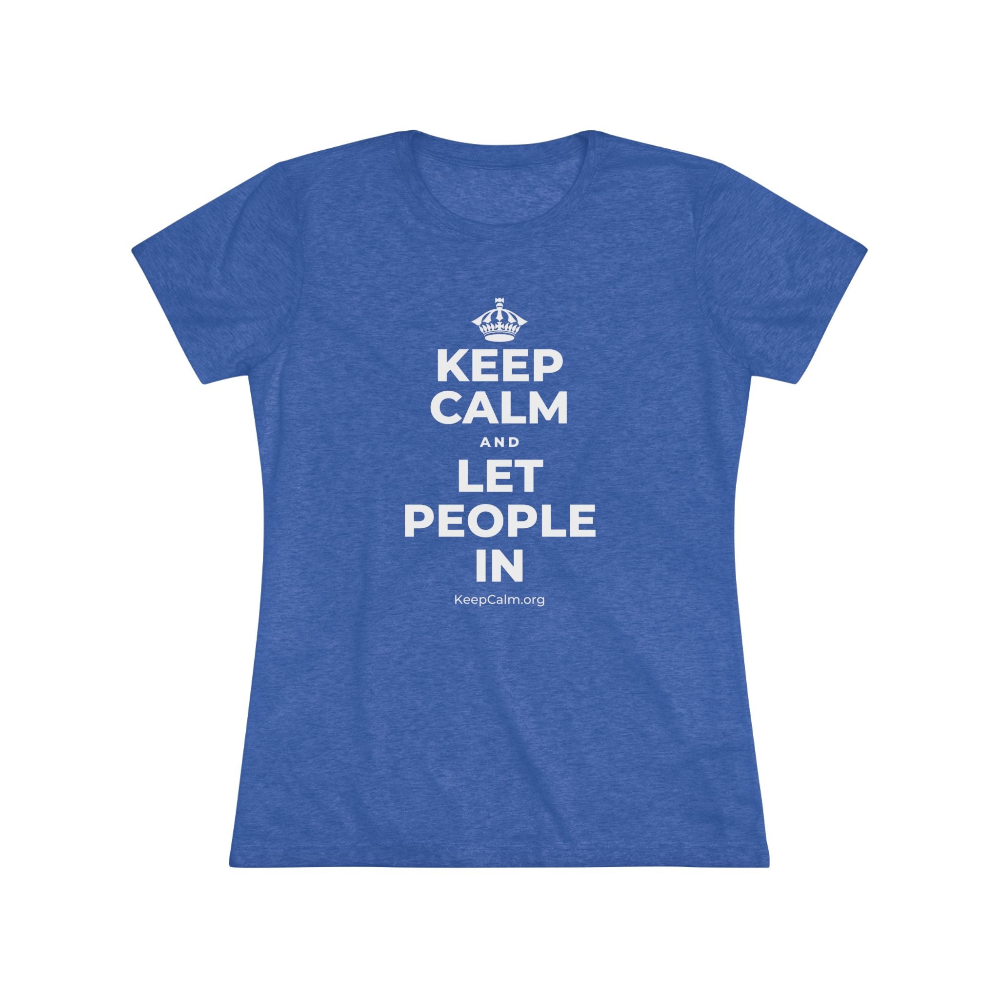 KEEP CALM AND LET PEOPLE IN Women's Tri-Blend Tee