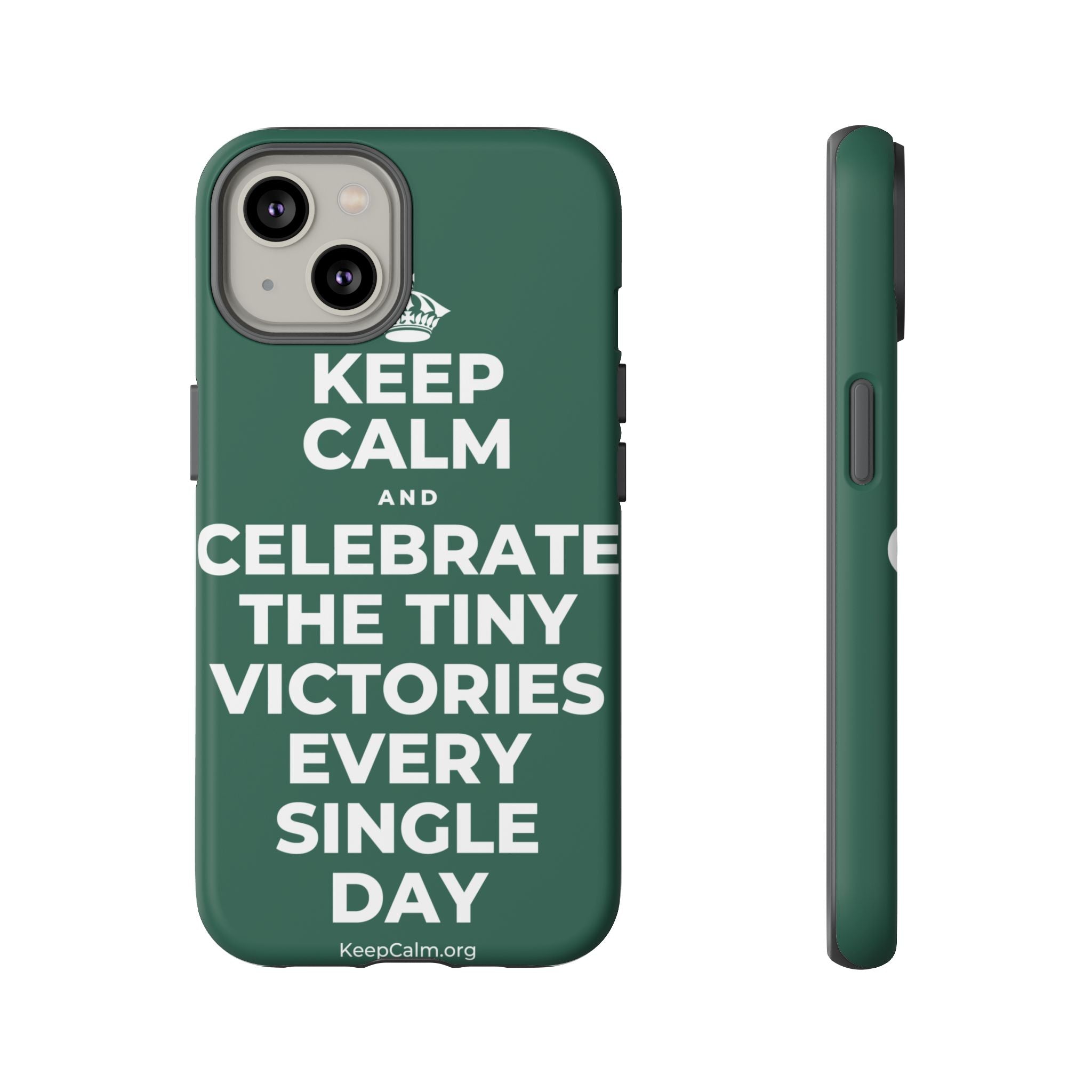 KEEP CALM AND CELEBRATE THE TINY VICTORIES EVERY SINGLE DAY Phone Case