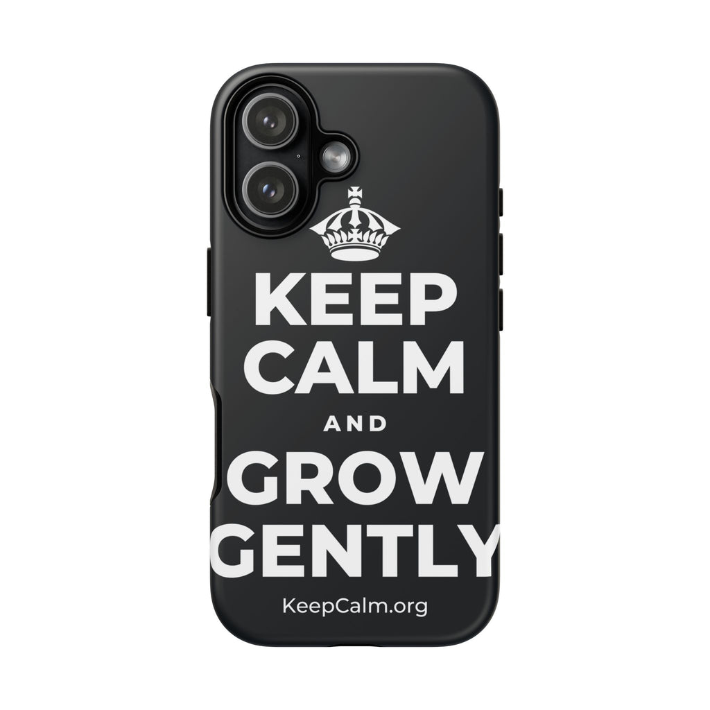 KEEP CALM AND GROW GENTLY Phone Case (Dark)