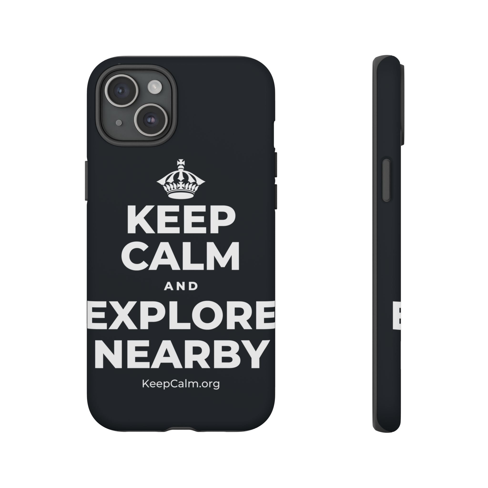 KEEP CALM AND EXPLORE NEARBY Phone Case (Dark)