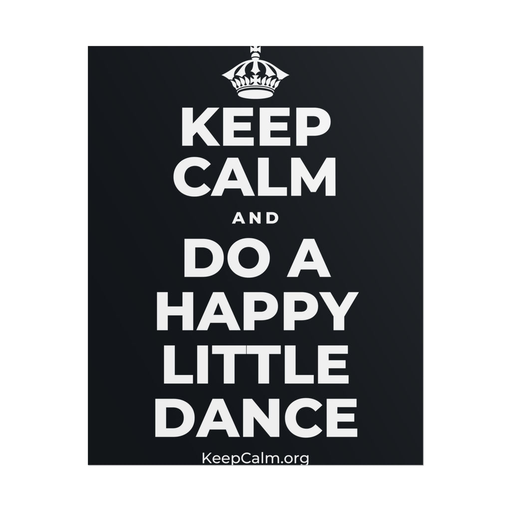 KEEP CALM AND DO A HAPPY LITTLE DANCE Poster (Dark)
