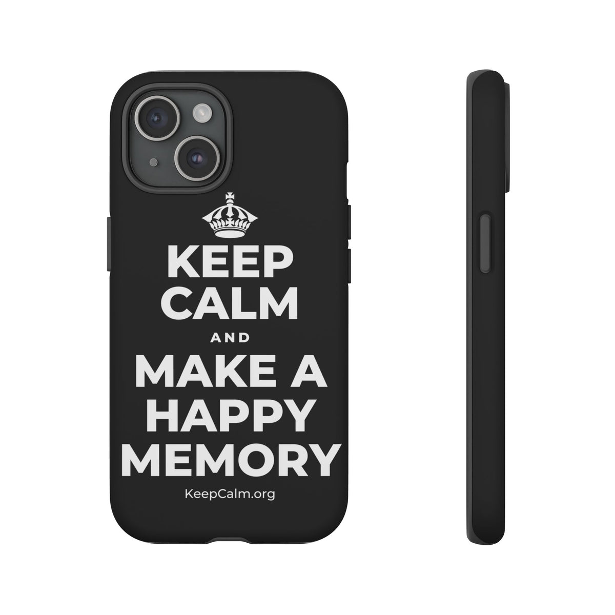 KEEP CALM AND MAKE A HAPPY MEMORY Phone Case