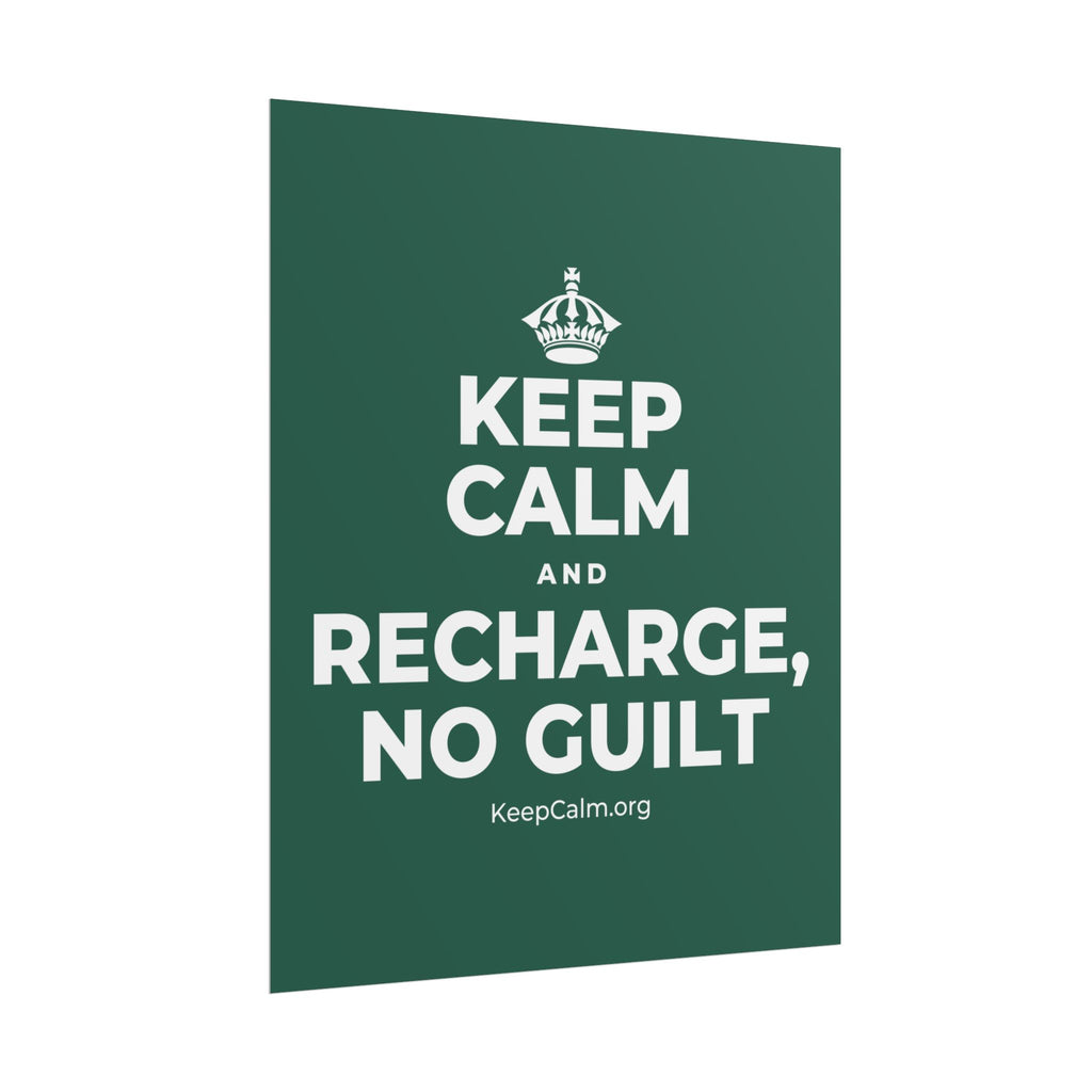 KEEP CALM AND RECHARGE, NO GUILT Poster
