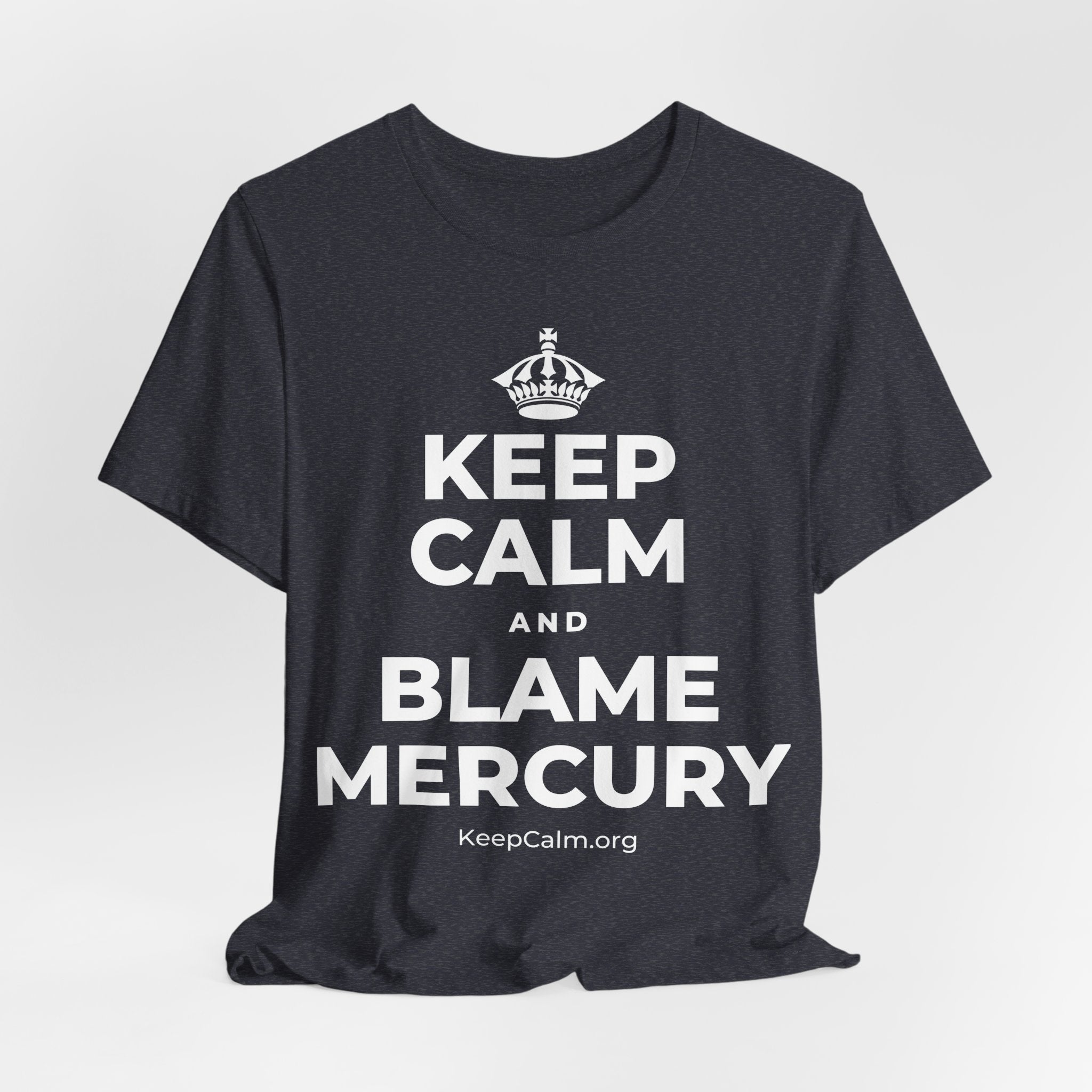 KEEP CALM AND BLAME MERCURY T-Shirt (White–Asphalt)
