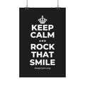 KEEP CALM AND ROCK THAT SMILE Satin Poster