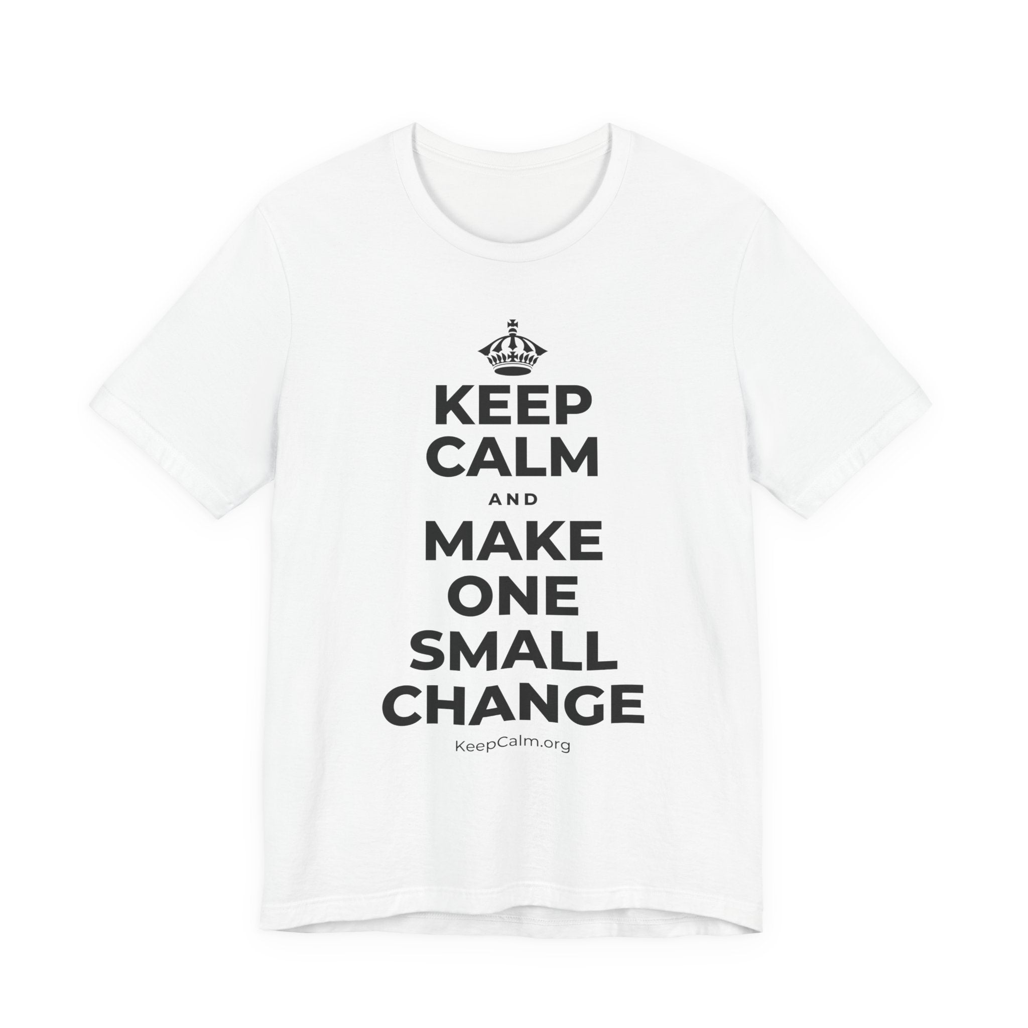 KEEP CALM AND MAKE ONE SMALL CHANGE T-Shirt (White–Asphalt)
