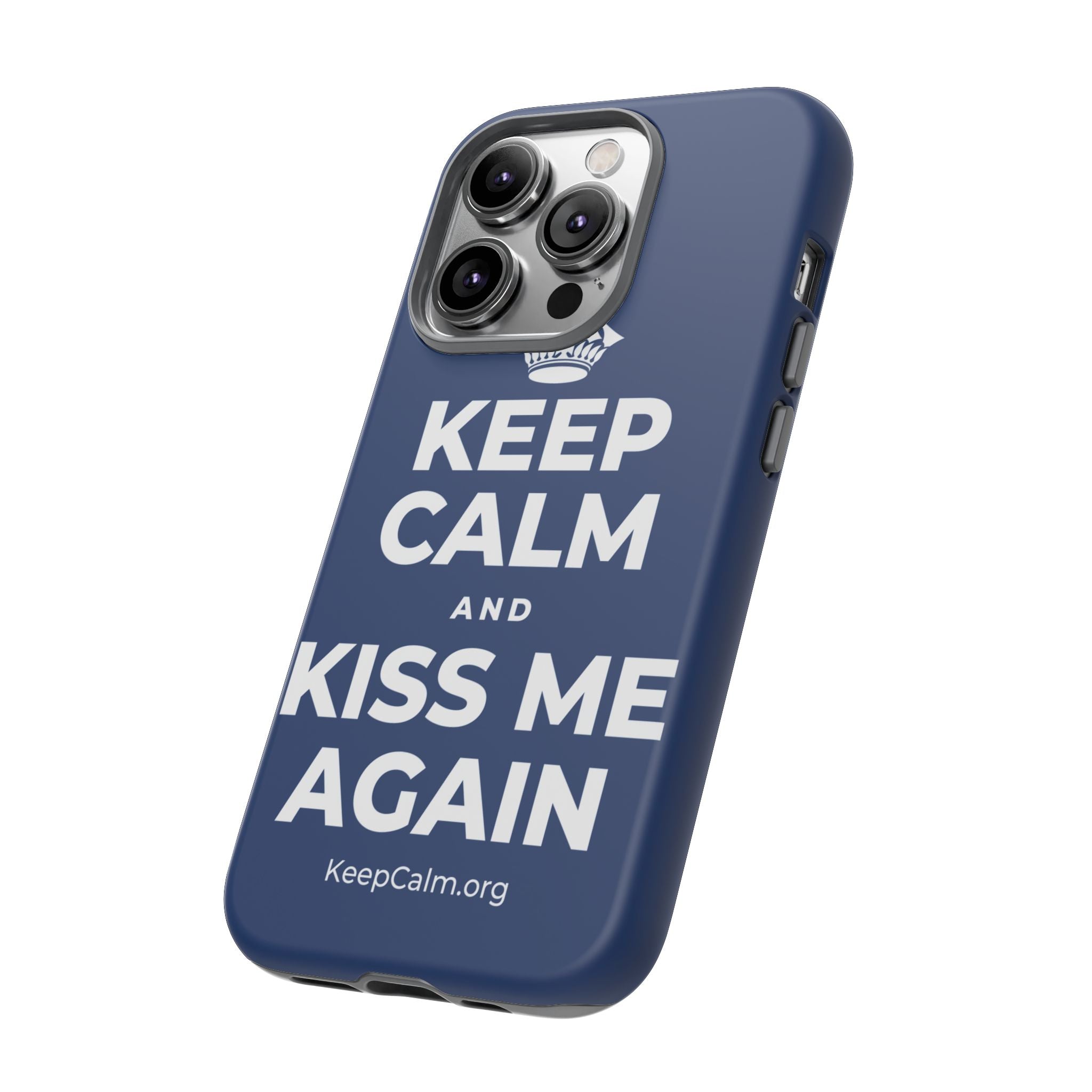 KEEP CALM AND KISS ME AGAIN Phone Case