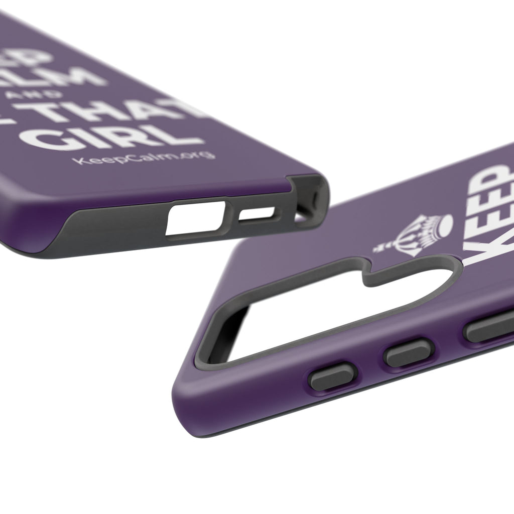 KEEP CALM AND BE THAT GIRL Phone Case