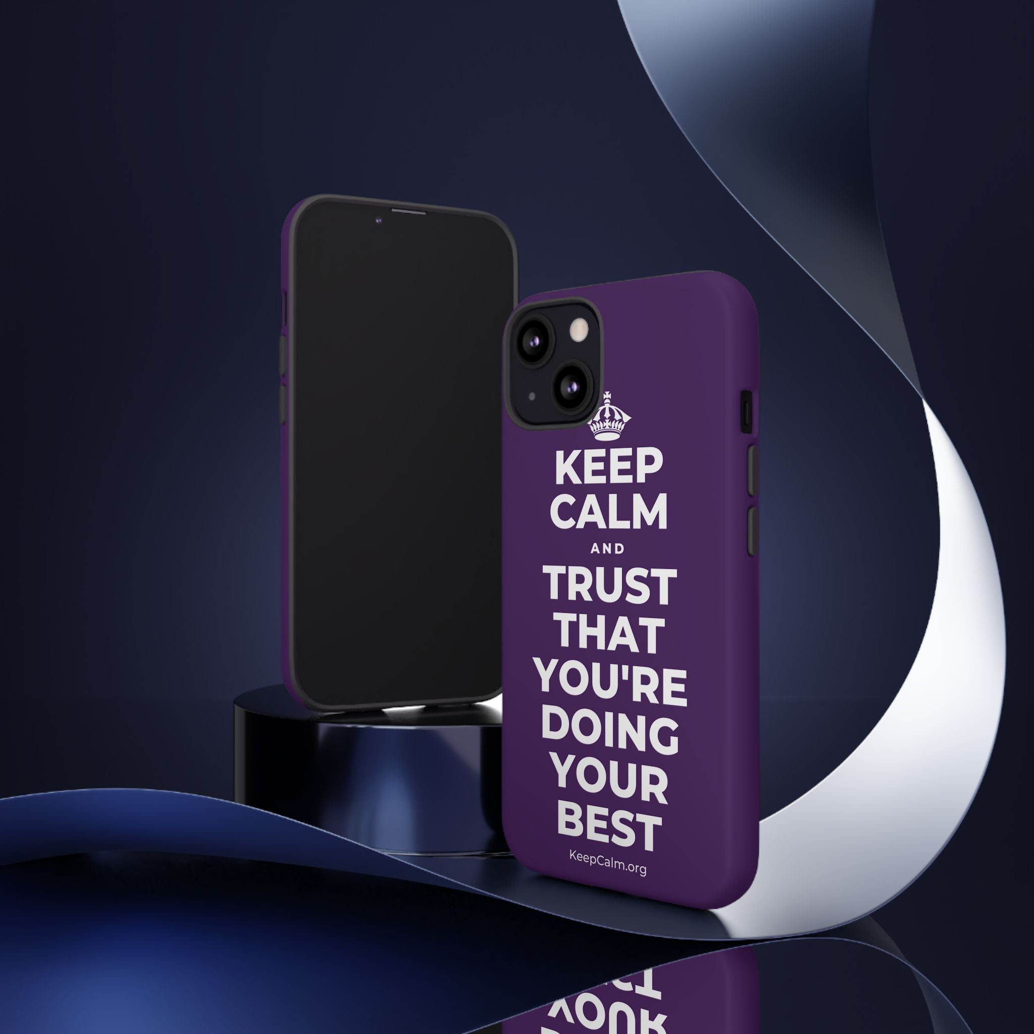 KEEP CALM AND TRUST THAT YOU'RE DOING YOUR BEST Phone Case