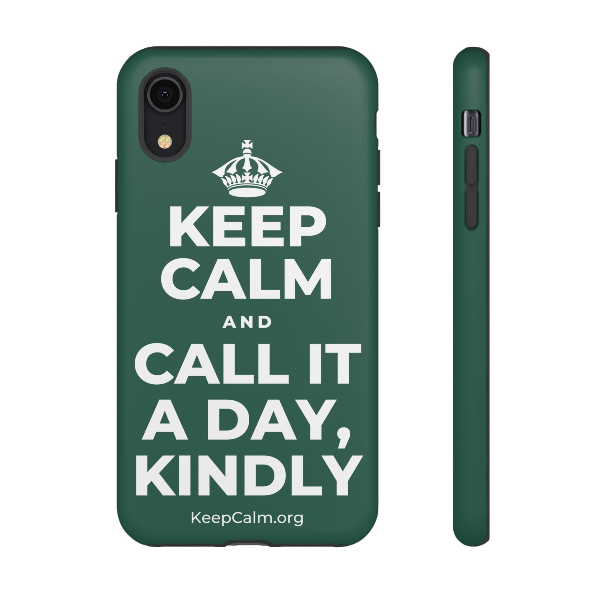 KEEP CALM AND CALL IT A DAY, KINDLY Phone Case