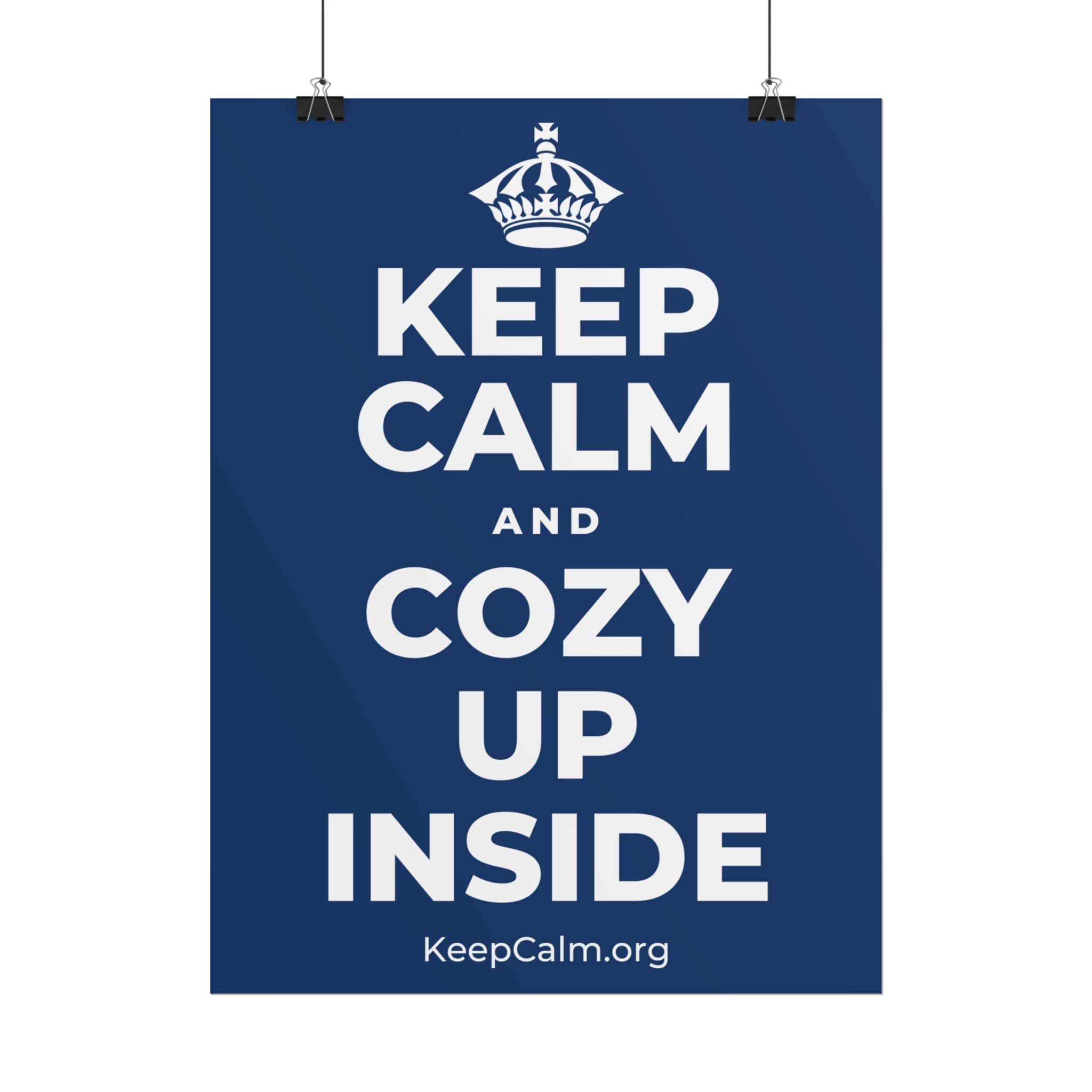 KEEP CALM AND COZY UP INSIDE Poster
