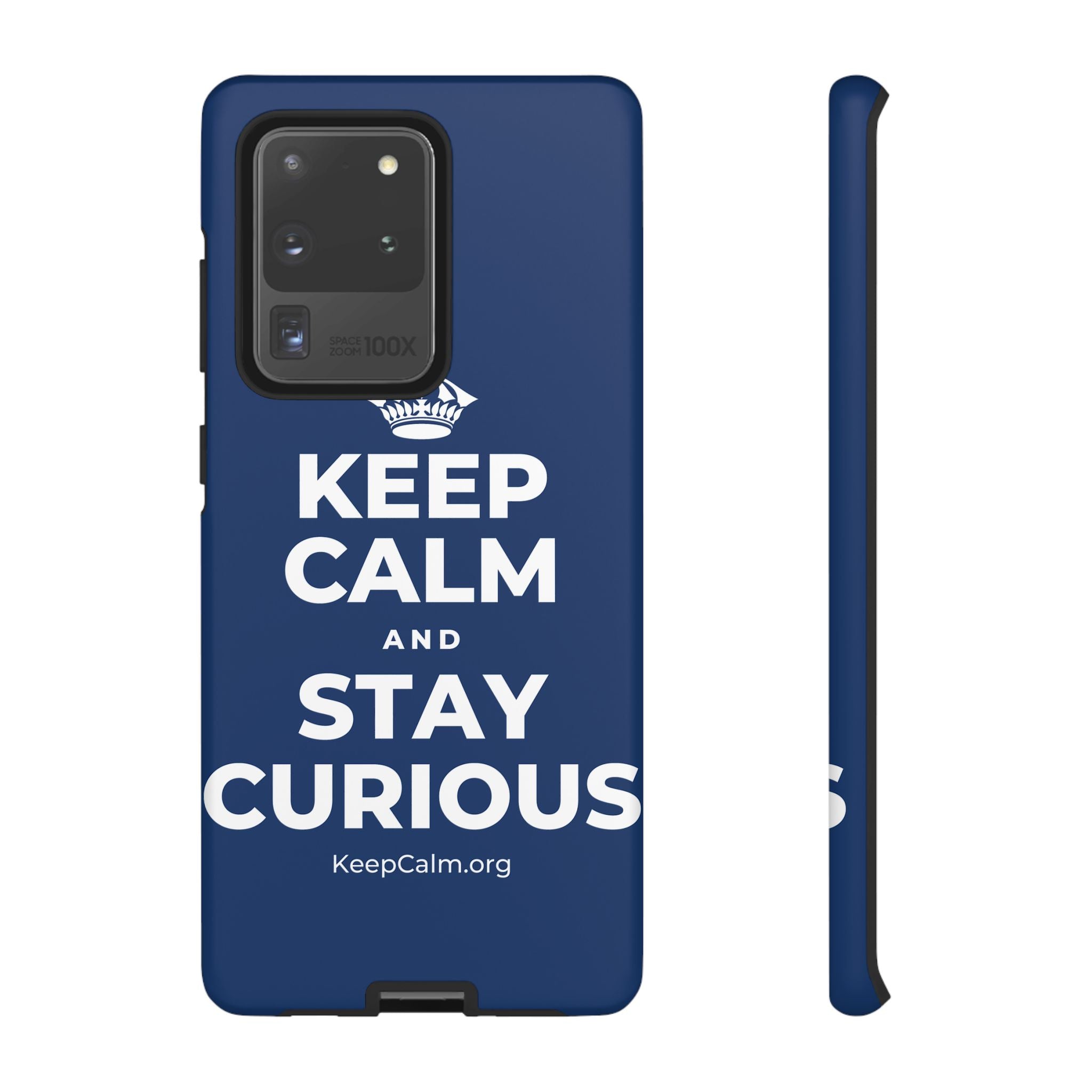 KEEP CALM AND STAY CURIOUS Phone Case