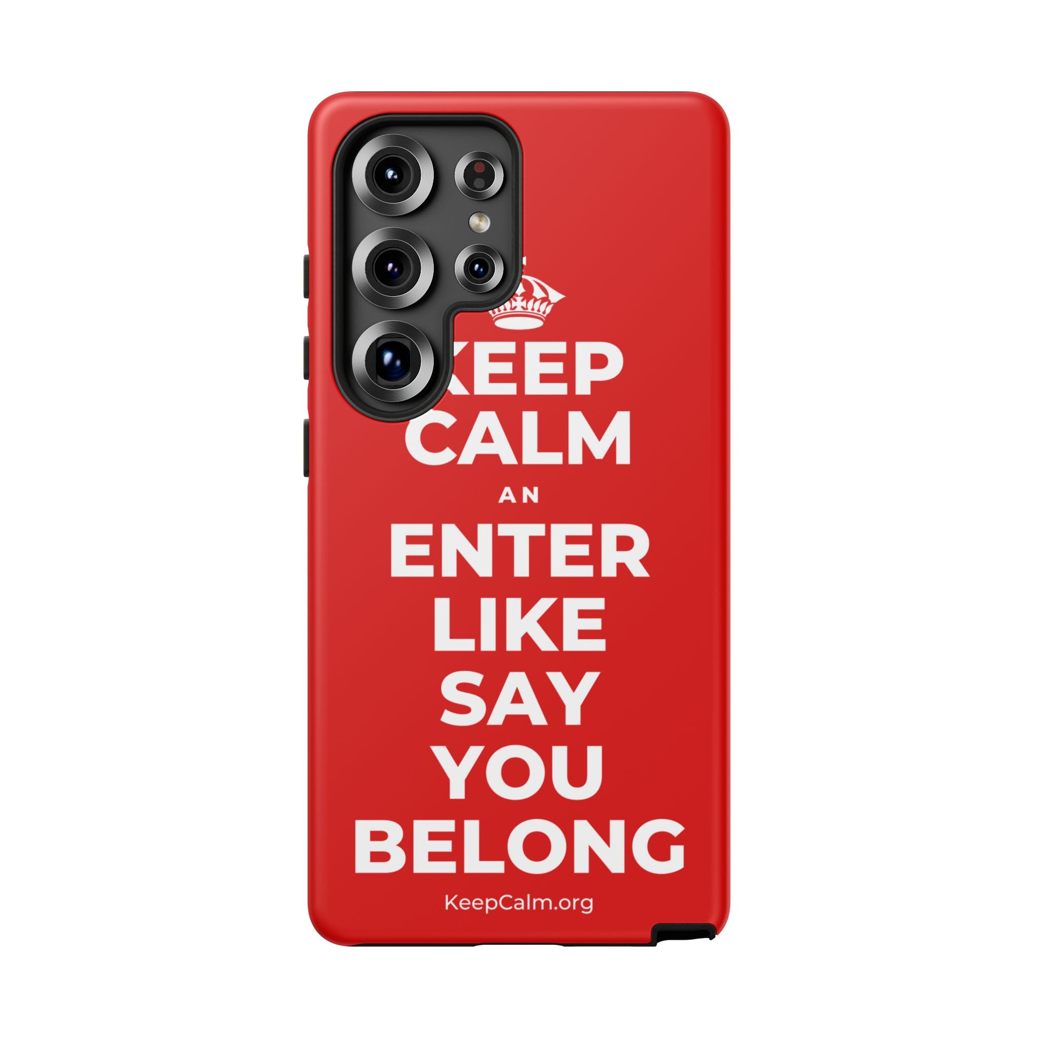 KEEP CALM AN ENTER LIKE SAY YOU BELONG Phone Case