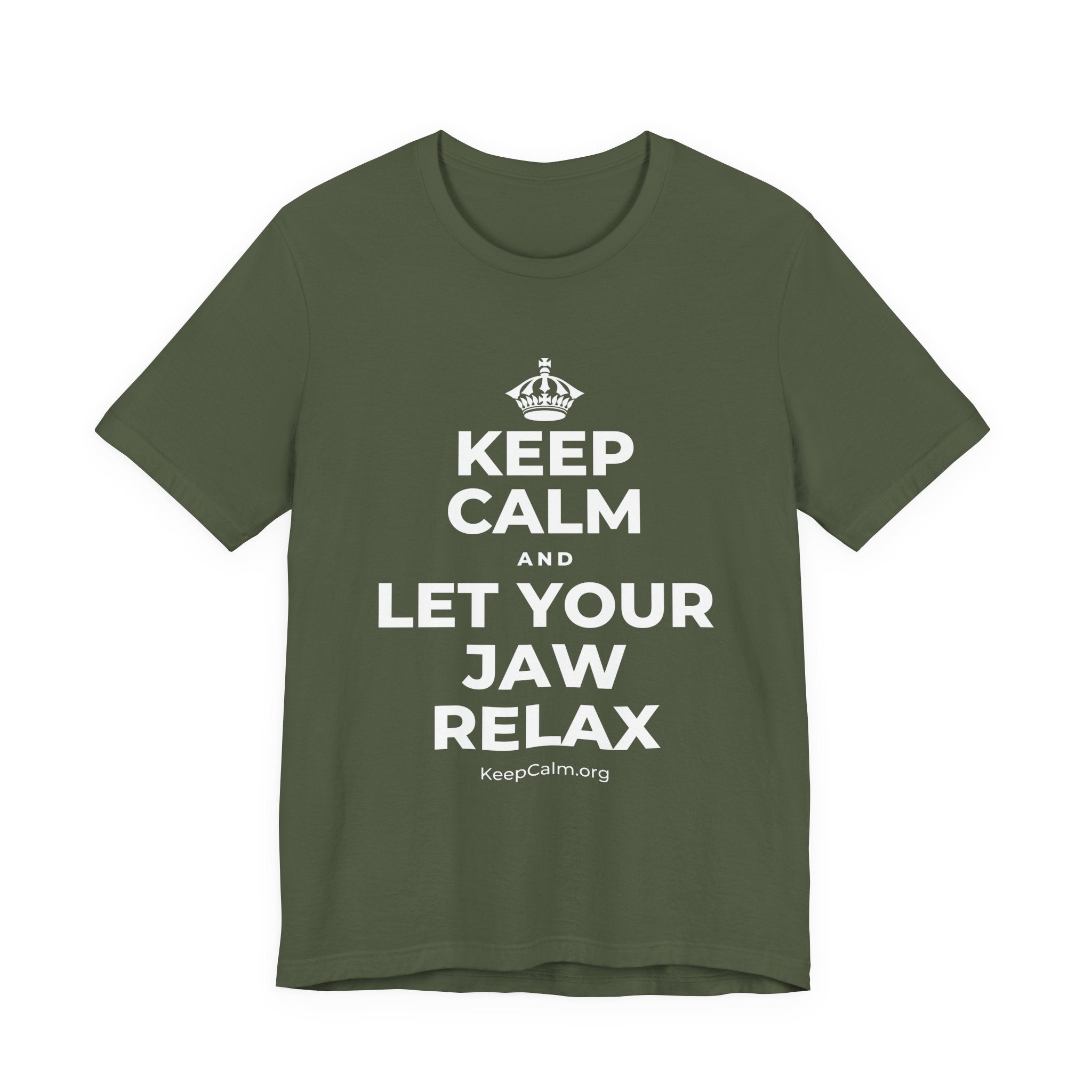 KEEP CALM AND LET YOUR JAW RELAX T-Shirt (Military Green–Autumn)