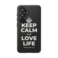 KEEP CALM AND LOVE LIFE Phone Case