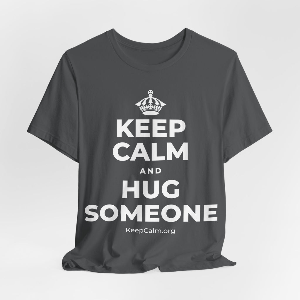 KEEP CALM AND HUG SOMEONE T-Shirt (White–Asphalt)