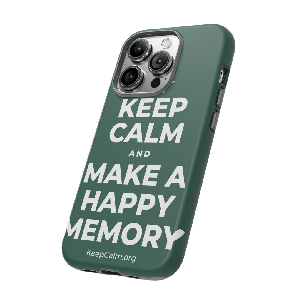 KEEP CALM AND MAKE A HAPPY MEMORY Phone Case