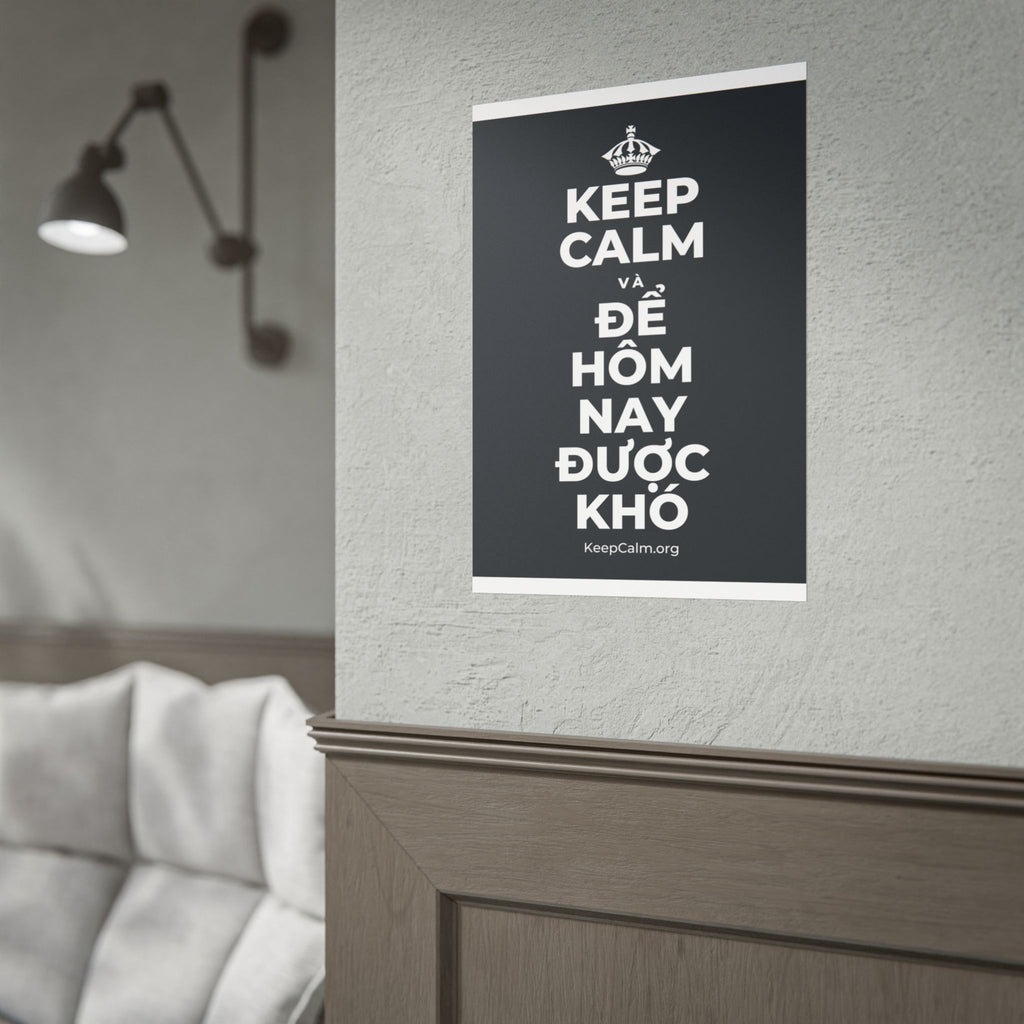KEEP CALM VÀ ĐỂ HÔM NAY ĐƯỢC KHÓ Poster (Dark)