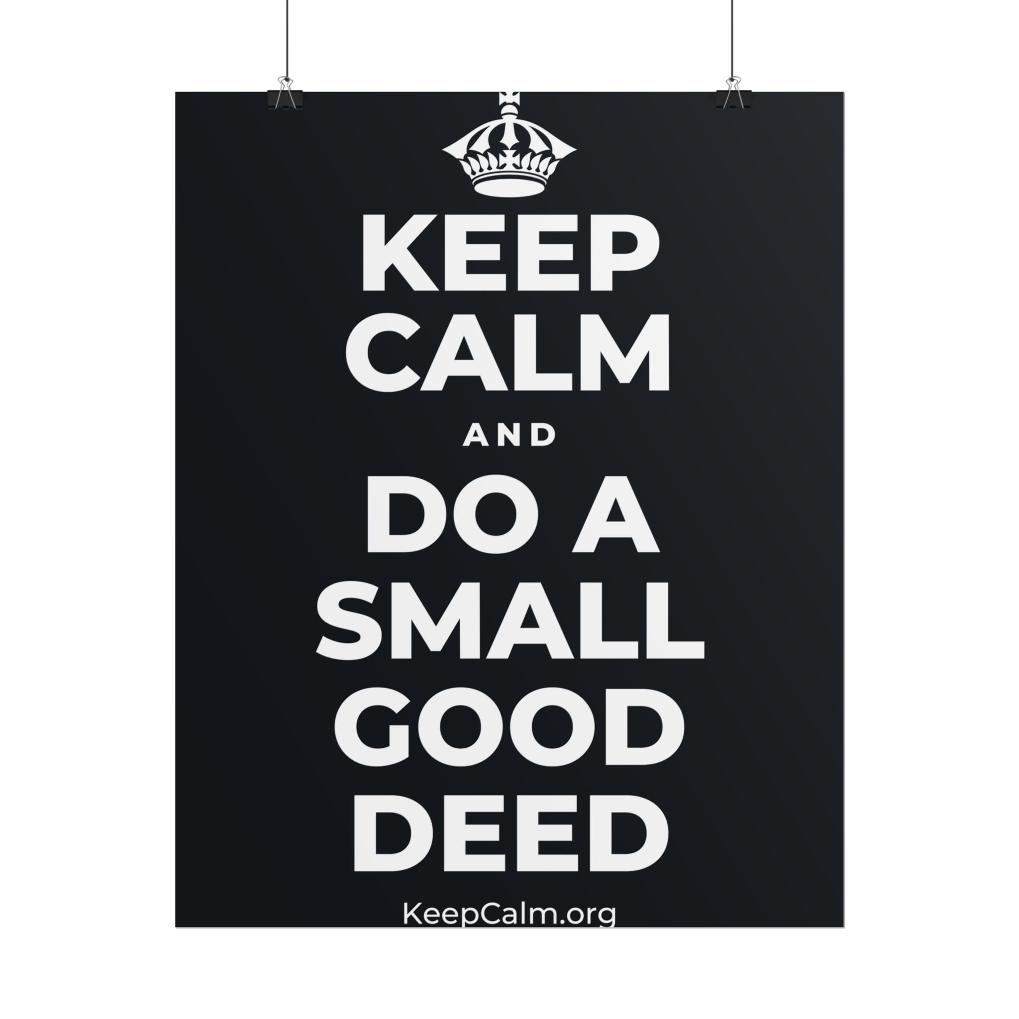 KEEP CALM AND DO A SMALL GOOD DEED Poster (Dark)