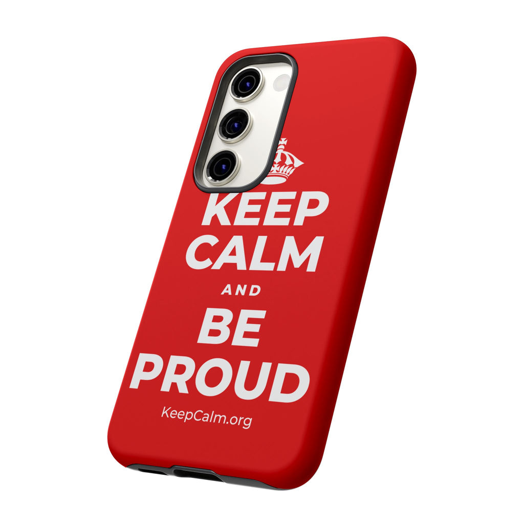 KEEP CALM AND BE PROUD Phone Case